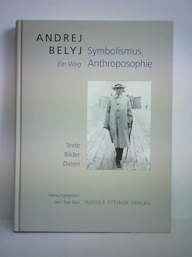 Beispielbild fr Andrej Belyj - Symbolismus, Anthroposophie. Ein Weg. Texte, Bilder, Daten. zum Verkauf von Antiquariaat Berger & De Vries