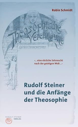 Stock image for Schmidt, R: Rudolf Steiner und die Anfnge der Theosophie for sale by Blackwell's
