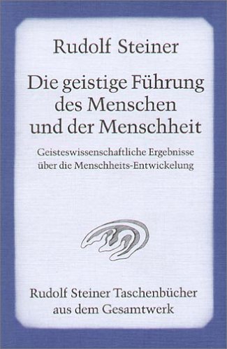 Beispielbild fr Die geistige Fhrung des Menschen und der Menschheit: Geisteswissenschaftliche Ergebnisse ber die Menschheits-Entwicklung zum Verkauf von medimops