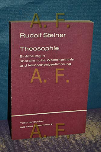 Theosophie. Einführung in übersinnliche Welterkenntnis und Menschenbestimmung