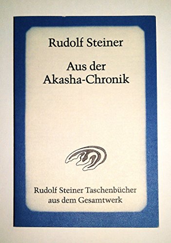 Aus der Akasha - Chronik - Steiner, Rudolf