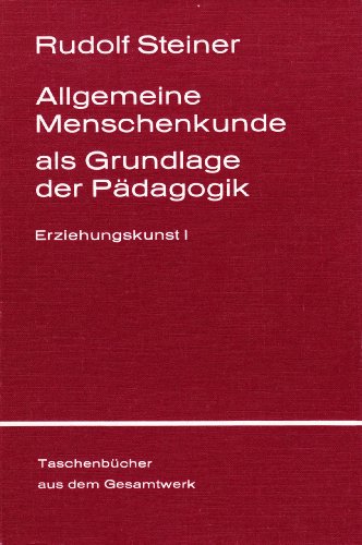 Beispielbild fr Allgemeine Menschenkunde als Grundlage der Pdagogik. Ein pdagogischer Grundkurs, Stuttgart 1919 zum Verkauf von medimops