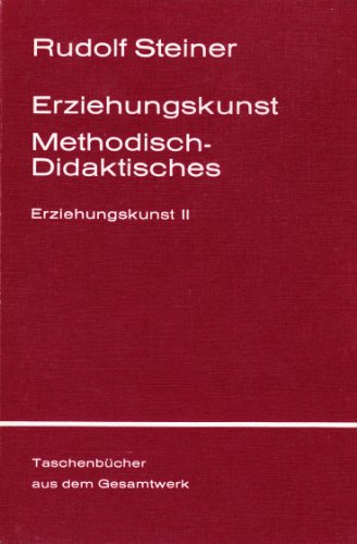 9783727461804: Erziehungskunst, Methodisches - Didaktisches: Ein Vortragskurs, gehalten in Stuttgart vom 21. August bis 6. September 1919 bei der Begrndung der Freien Waldorfschule. (Zweiter Teil): 618