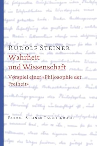 Beispielbild fr Wahrheit und Wissenschaft: Vorspiel einer "Philosophie der Freiheit" zum Verkauf von Revaluation Books