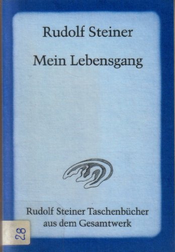 Mein Lebensgang: Eine nicht vollendete Autobiographie (Rudolf Steiner TaschenbuÌˆcher aus dem Gesamtwerk) (German Edition) (9783727463600) by Steiner, Rudolf