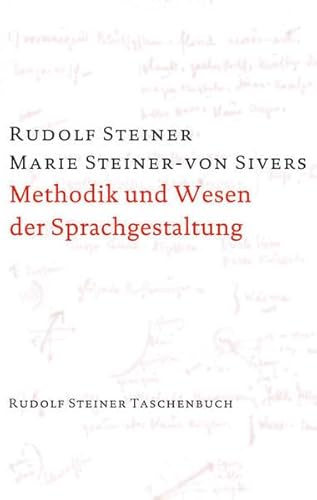 9783727467615: Methodik und Wesen der Sprachgestaltung: Aphoristische Darstellungen aus den Kursen ber knstlerische Sprachgestaltung. Aufstze, Notizen, aus Seminarien und Vortrgen 1919-1924