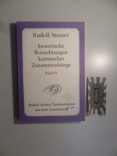 9783727471407: Esoterische Betrachtungen karmischer Zusammenhnge IV: Zehn Vortrge und eine Ansprache, gehalten in Dornach zwischen dem 5. und 28. September 1924