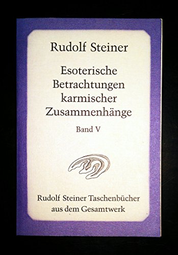 9783727471506: Esoterische Betrachtungen karmischer Zusammenhnge 5: Sechzehn Vortrge, gehalten in Prag, Paris und Breslau zwischen dem 29. Mrz und 15. Juni 1924