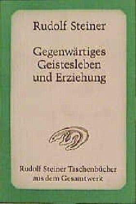 GegenwÃ¤rtiges Geistesleben und Erziehung. (9783727474101) by Steiner, Rudolf