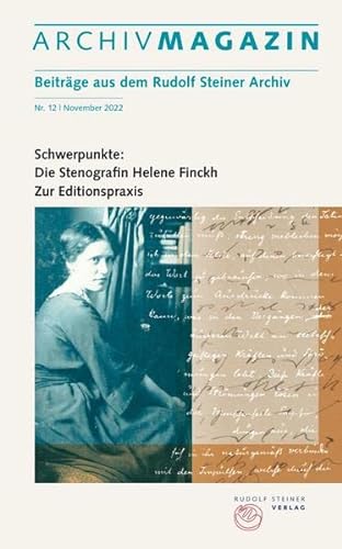 9783727482120: ARCHIVMAGAZIN. Beitrge aus dem Rudolf Steiner Archiv: Nr. 12 / 2022, Schwerpunkte: Die Stenografin Helene Finckh | Zur Editionspraxis
