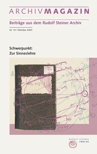9783727482137: ARCHIVMAGAZIN. Beitrge aus dem Rudolf Steiner Archiv: Nr. 13 / 2023, Schwerpunkt: Zur Sinneslehre