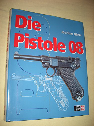 Beispielbild fr Die Pistole 08 [Gebundene Ausgabe] Joachim Grtz (Autor) zum Verkauf von BUCHSERVICE / ANTIQUARIAT Lars Lutzer