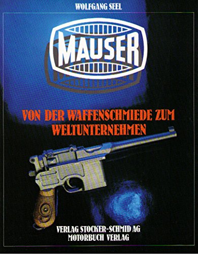 Beispielbild fr Mauser, von der Waffenschmiede zum Weltunternehmen, zum Verkauf von Antiquariat Im Baldreit