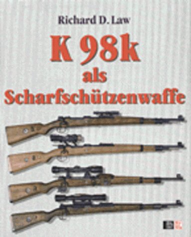 Karabiner 98k als ScharfschÃ¼tzenwaffe. (9783727671302) by Law, Richard D.