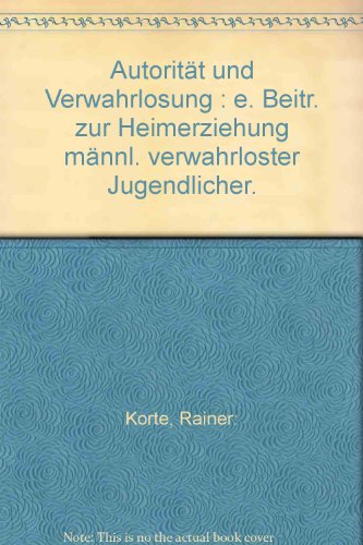 Beispielbild fr Autoritt und Verwahrlosung : e. Beitr. zur Heimerziehung mnnl. verwahrloster Jugendlicher. von , Arbeiten zur Psychologie, Pdagogik und Heilpdagogik zum Verkauf von NEPO UG