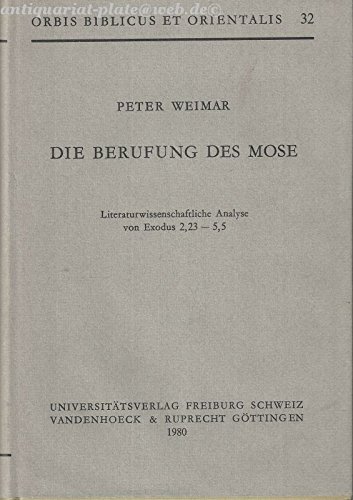Stock image for Die Berufung Des Mose: Literaturwissenschaftliche Analyse Von Exodus 2,23-5,5 (Orbis Biblicus Et Orientalis, 32) (German Edition) for sale by GF Books, Inc.