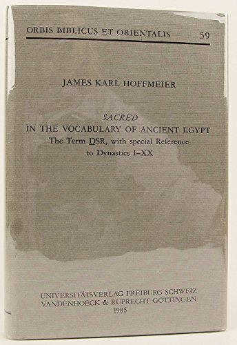 Beispielbild fr Sacred in the vocabulary of ancient Egypt: The term DSR, with special reference to dynasties I-XX (Orbis biblicus et orientalis) zum Verkauf von Redux Books