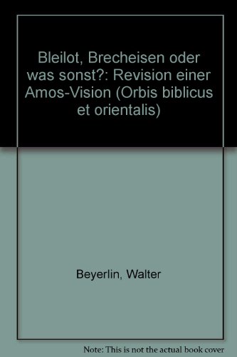 9783727805790: Bleilot, Brecheisen Oder Was Sonst?: Revision Einer Amos-vision