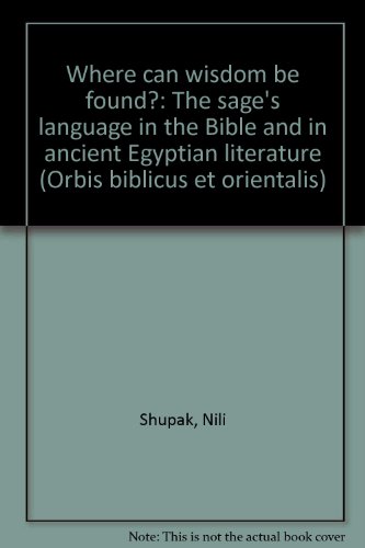 9783727808999: Where Can Wisdom Be Found?: The Sage's Language in the Bible and in Ancient Egyptian Literature (Orbis Biblicus Et Orientalis, 130)