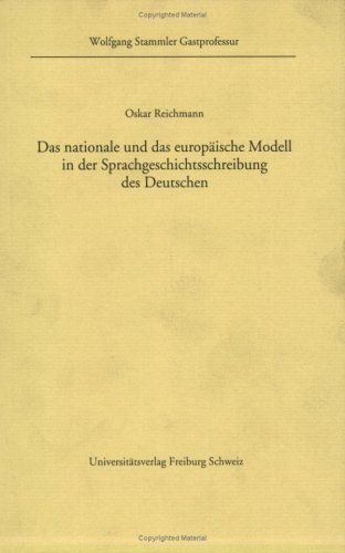Stock image for Das nationale und das europaische Modell in der Sprachgeschichtsschreibung des Deutschen.; (Wolfgang Stammler Gastprofessur, Heft 8) for sale by J. HOOD, BOOKSELLERS,    ABAA/ILAB
