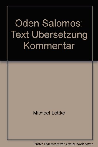 Imagen de archivo de Oden Salomos: Text, Ubersetzung, Kommentar, Teil 1: Oden 1 und 3-14 [Novum Testamentum et Orbis Antiquus 41/1] a la venta por Windows Booksellers