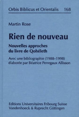 Stock image for Rien de nouveau : nouvelles approches du livre de Qohleth; avec une bibliographie (1988 - 1998) labore par Batrice Perregaux Allisson. Orbis biblicus et orientalis 168. for sale by Wissenschaftliches Antiquariat Kln Dr. Sebastian Peters UG