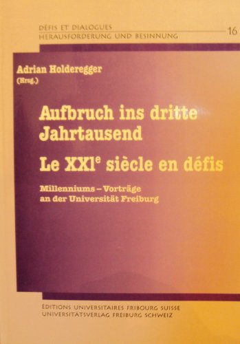 Imagen de archivo de Aufbruch ins dritte Jahrtausend. Le XXIime sicle en dfis. Milleniums-Vortrge an der Universitt Freiburg. Herausforderung und Besinnung / Dfis et dialogues, 16 a la venta por Hylaila - Online-Antiquariat