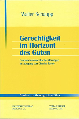 9783727814303: Gerechtigkeit im Horizont des Guten: Fundamentalmoralische Klrungen im Ausgang von Charles Taylor (Livre en allemand)