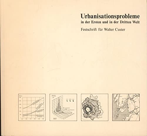 9783728101785: Urbanisationsprobleme in der Ersten und in der Dritten Welt: Festschrift für Walter Custer (German Edition)