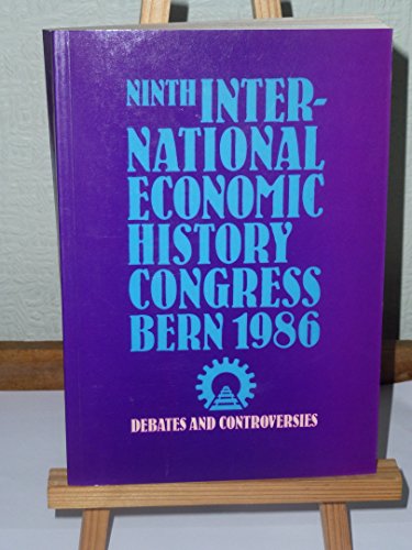9783728115010: Ninth International Economic History Congress, Bern 1986: Debates and Controversies