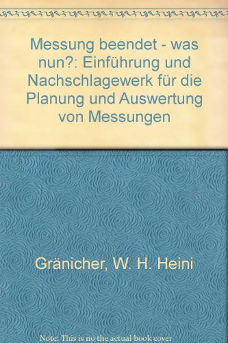 9783728122582: Messung beendet - was nun?: Einfhrung und Nachschlagewerk fr die Planung und Auswertung von Messungen