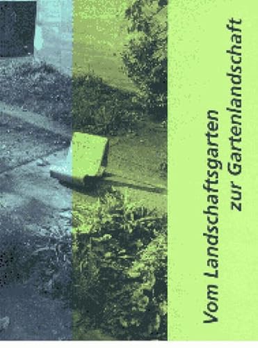 Stock image for Vom Landschaftsgarten zur Gartenlandschaft: Gartenkunst zwischen 1880 und 1980 im Archiv fu?r Schweizer Gartenarchitektur und Landschaftsplanung (German Edition) for sale by BuchZeichen-Versandhandel