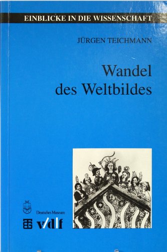 Wandel des Weltbildes. Astronomie, Physik und Meßtechnik in der Kulturgeschichte. 3. durchges. A. - Teichmann, Jürgen.