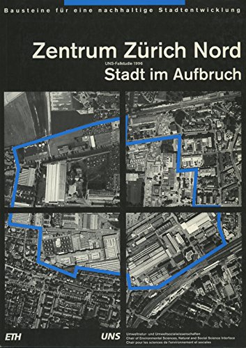 Beispielbild fr Zentrum Zrich Nord - Stadt im Aufbruch, Bausteine fr eine nachhaltige Stadtentwicklung, zum Verkauf von Grammat Antiquariat