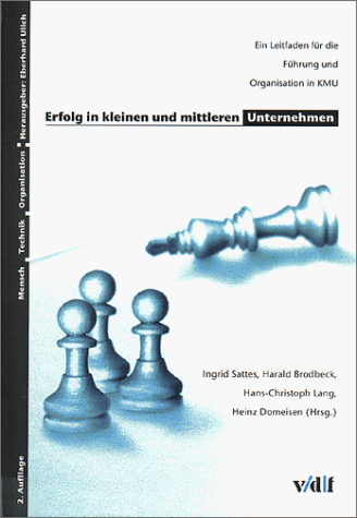 9783728123763: Erfolg in kleinen und mittleren Unternehmen: Ein Leitfaden fr die Fhrung und Organisation in KMU