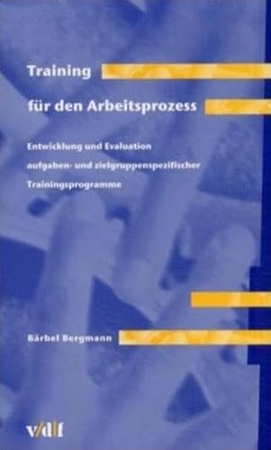 Beispielbild fr Training fr den Arbeitsprozess. Entwicklung und Evaluation aufgaben- und zielgruppenspezifischer Trainingsprogramme. zum Verkauf von BuchZeichen-Versandhandel