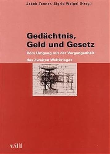 9783728126580: Zrcher Hochschulforum 29: Gedchtnis, Geld und Gesetz. Vom Umgang mit der Vergangenheit des Zweiten Weltkrieges