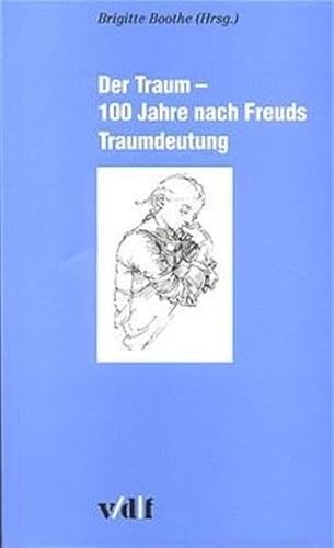 Der Traum: 100 Jahre nach Freuds Traumdeutung (Zurcher Hochschulforum) (9783728126948) by Unknown Author