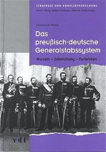 9783728127495: Das preuisch-deutsche Generalstabssystem. Wurzeln - Entwicklung - Fortwirken.: Wurzeln - Entwicklung - Fortwirken (Strategie und Konfliktforschung)