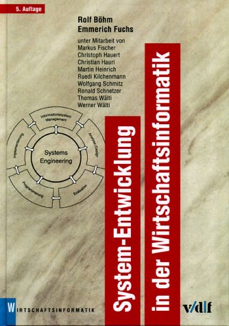System-Entwicklung in der Wirtschaftsinformatik: Systems Engineering (vdf Wirtschaftsinformatik) Rolf Böhm and Emmerich Fuchs - Böhm, Rolf; Fuchs, Emmerich