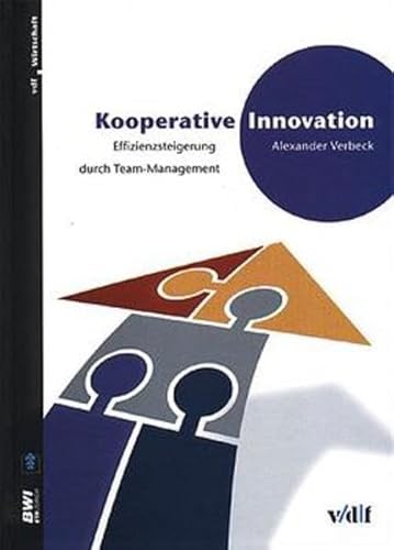 Kooperative Innovation. Effizienzsteigerung durch Team-Management.