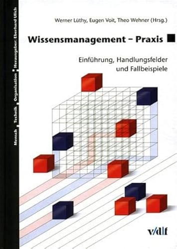 Wissensmangement-Praxis. Einführung, Handlungsfelder und Fallbeispiele.