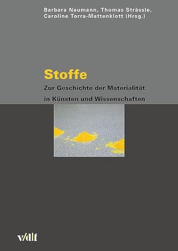 9783728129130: Stoffe. Zur Geschichte der Materialitt in Knsten und Wissenschaften (Zrcher Hochschulforum)