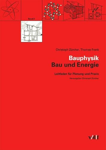 Imagen de archivo de Bauphysik. Bau und Energie. Leitfaden fr Planung und Praxis. Band 2. a la venta por Buchparadies Rahel-Medea Ruoss