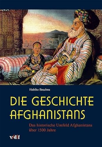 Beispielbild fr Die Geschichte Afghanistans: Das historische Umfeld Afghanistans ber 1500 Jahre von Habibo Brechna zum Verkauf von BUCHSERVICE / ANTIQUARIAT Lars Lutzer