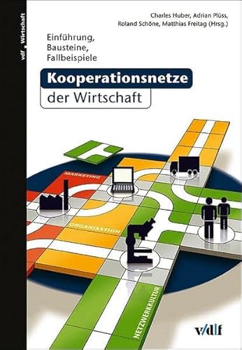 Kooperationsnetzte der Wirtschaft. Einführung, Bausteine, Fallbeispiele.