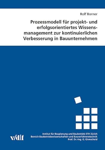 Prozessmodell für projekt- und erfolgsorientiertes Wissensmanagement zur kontinuierlichen Verbess...