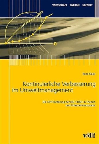 Beispielbild fr Kontinuierliche Verbesserung im Umweltmanagement - Die KVP-Forderung der ISO 14001 in Theorie und Unternehmenspraxis von Rene Gastl zum Verkauf von BUCHSERVICE / ANTIQUARIAT Lars Lutzer