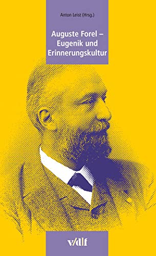 9783728130464: Auguste Forel - Eugenik und Erinnerungskultur