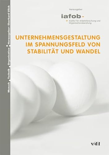 Beispielbild fr Unternehmensgestaltung im Spannungsfeld von Stabilitt und Wandel (Mensch - Technik - Organisation) zum Verkauf von medimops